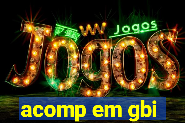 acomp em gbi